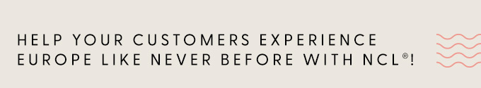 Help your customers experience Europe like never before with NCL!