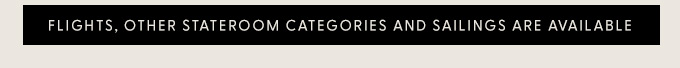 Flights, other stateroom categories and sailings are available.